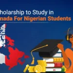 Canadian Scholarships in Nigeria 2025: Everything You Need to Know